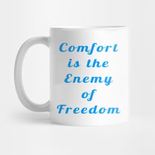 Confort Is The Enemy Of Freedom  - Front Mug